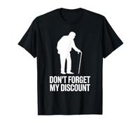 Don’t Forget My Discount - Funny Senior Humor Design Camiseta