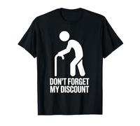 Don’t Forget My Discount - Funny Senior Humor Design Camiseta