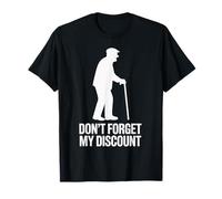 Don’t Forget My Discount - Funny Senior Humor Design Camiseta