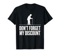 Don’t Forget My Discount - Funny Senior Humor Design Camiseta
