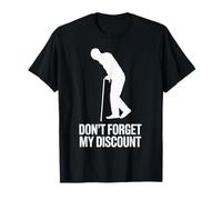 Don’t Forget My Discount - Funny Senior Humor Design Camiseta
