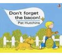 Don T Forget The Bacon