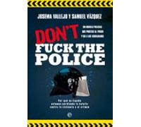 Don’t Fuck the Police: Un modelo policial que protege al poder y no a los ciudadanos