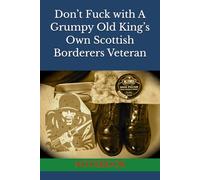 Don’t Fuck with A Grumpy Old King’s Own Scottish Borderers Veteran: NOTEBOOK gifts for veterans gifts for army veterans british army veteran gifts