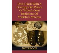 Don’t Fuck With A Grumpy Old Prince Of Wales’s Own Regiment Of Yorkshire Veteran: NOTEBOOK