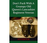 Don’t Fuck With A Grumpy Old Queen’s Lancashire Regiment Veteran: NOTEBOOK Military Humour british army humour