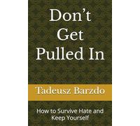 Don’t Get Pulled In: How to Survive Hate and Keep Yourself