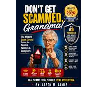 Don’t Get Scammed, Grandma!: The Modern Scam Survival Guide for Seniors, Families & Caregivers