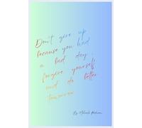 Don’t give up because you had a bad day, forgive yourself and do better tomorrow