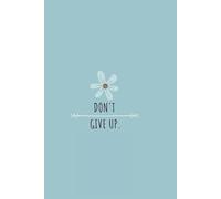 Don’t Give Up Motivational Journal for Women & Teens - Positive Affirmation Notebook for Mindset, Self-Love, Mental Health, Daily Reflection & ... & Strong Women | 90 Days journal pages