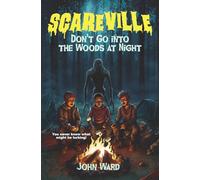 Don’t Go Into the Woods at Night (Scareville Books - A Middle Grade Horror Series)