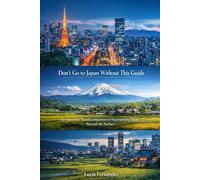 Don’t Go to Japan Without This Guide: An Immersive Travel Companion to Experiencing Japan Beyond the Surface