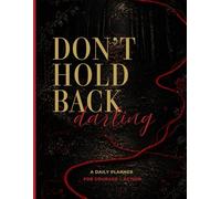 Don’t Hold Back, Darling: A Daily Planner for Courage & Action