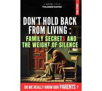 Don’t hold back from living: Self-discovery towards resilience: Family secrets and the weight of silence