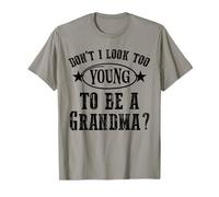 Don’t I Look Too Young To Be A Grandma Funny T For Women Camiseta
