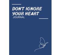 Don’t Ignore Your Heart Journal: A Guided Diary for Emotional Honesty, Self-Trust, and Learning to Listen Within