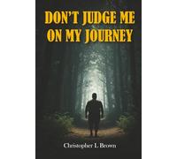 Don’t Judge Me On My Journey