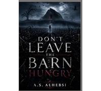 DON’T LEAVE THE BARN HUNGRY