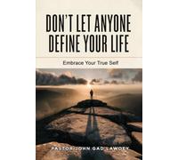 Don’t Let Anyone Define Your Life: Embrace Your True Self