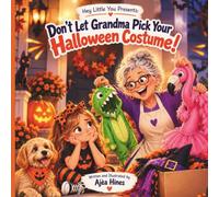 Don’t Let Grandma Pick Your Halloween Costume! (Hey Little You Books)