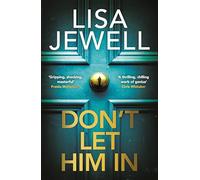 Don’t Let Him In: The gripping new thriller from the bestselling author of None of This is True