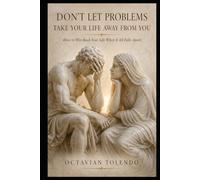 DON’T LET PROBLEMS TAKE YOUR LIFE AWAY FROM YOU: How to Win Back Your Life When It All Falls Apart