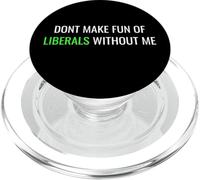 Don’t Make Fun of Liberals Without Me Funny Political tee PopSockets PopGrip para MagSafe