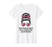 Don’t Make Me Angry I Might Act Like My Mother Funny Camiseta