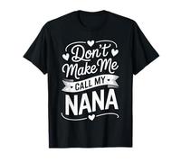 Don’t Make Me Call My Nana Funny Family Mothers Day Camiseta