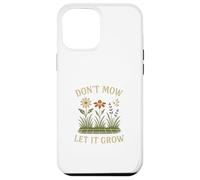 Don’t Mow Let It Grow No Mow May Native Plants Wildflowers Carcasa para iPhone 12 Pro MAX