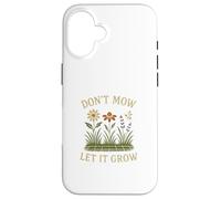 Don’t Mow Let It Grow No Mow May Native Plants Wildflowers Carcasa para iPhone 16