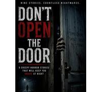 Don’t Open the Door: 9 Creepy Horror Stories That Will Keep You Awake at Night