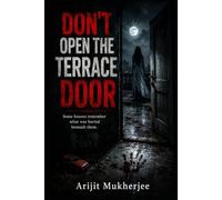 DON’T OPEN THE TERRACE DOOR: Some Houses Remember What Was Buried Beneath Them (The Forbidden Places)