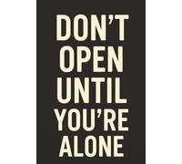 Don’t Open Until You’re Alone | Funny Secret Notebook for Notes, Thoughts & Private Brain Dumps: A Simple Lined Journal for Personal Thoughts, Ideas & ... - A Hilarious Gift for Friends & Coworkers