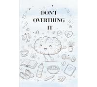 Don’t Overthink It: Minimalist Notebook: Simple Motivational Journal for Notes, Thoughts and Daily Writing