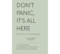Don’t Panic, It’s All Here (Sage Edition): An Elegant Gift Organizer with Modern Estate Planning Checklists for Legal Documents, Finances, Digital Assets, and Personal Legacy
