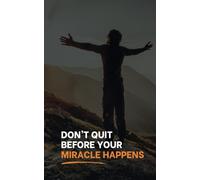 Don’t Quit Before Your Miracle Happens: Motivational Notebook Journal | 5" x 8" Matte Paperback