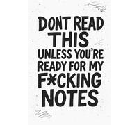 Don’t Read This Unless You’re Ready for My F*cking Notes: edgy lined notebook for teens | funny lined journal for rebellious ideas | teenage diary for brutally honest writing