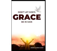 DON’T RECEIVE GOD’S GRACE IN VAIN