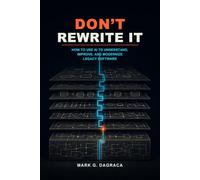 Don’t Rewrite It: How to Use AI to Understand, Improve, and Modernize Legacy Software