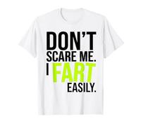Don’t Scare Me I Fart Easily Funny Humor Quote Camiseta
