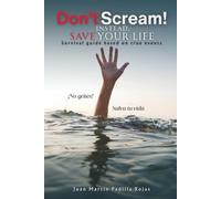 Don’t Scream! Instead, Save Your Life: Survival guide based on true events