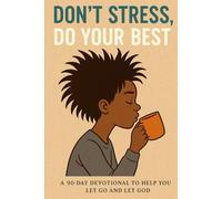 Don’t stress do your best and let God do the rest