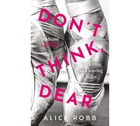 Don’t Think, Dear: On Loving and Leaving Ballet