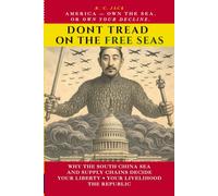 Don’t Tread on the Free Seas: America, Own the Sea-or Own Your Decline: Why the South China Sea and Supply Chains Decide Your Liberty, Livelihood, and the Republic
