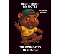 Don’t Trust My Notes. Trust the Wombat.: Funny Skateboarding Wombat Notebook for Kids and Students