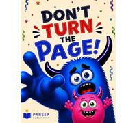 Don’t Turn the Page! A Silly Interactive Monster Book Kids Can’t Stop Flipping: A Funny Interactive Book for Kids Ages 3-5 (The Don’t Turn the Page Series)