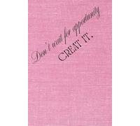 Don’t wait for opportunity - create it: Turning imagination into reality, one step at a time.Positive Affirmation, Motivational and Inspirational ... Goal Setting Journal for Achieving Success.
