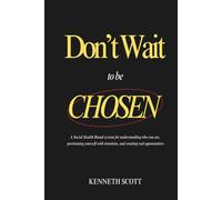 Don’t Wait to Be Chosen: A System for Turning Identity into Opportunity through the Social Health Brand