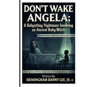 Don’t Wake Angela; A Babysitting Nightmare Involving an Ancient Baby Witch